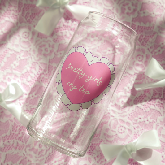 Pretty girls cry too 20oz glass cups
